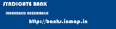 SYNDICATE BANK  JHARKHAND HAZARIBAGH    banks information 
